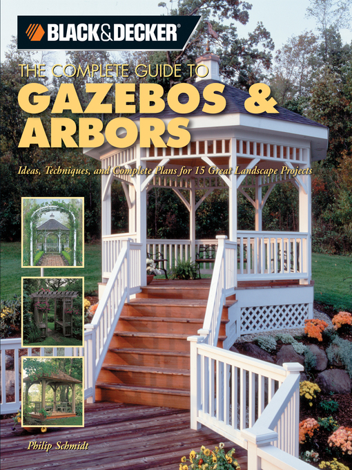 Title details for Black & Decker the Complete Guide to Gazebos & Arbors by Phil Schmidt - Wait list